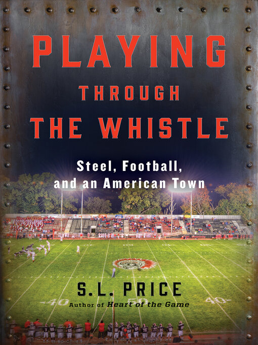 Title details for Playing Through the Whistle by S. L. Price - Available